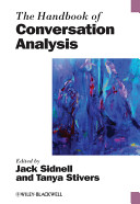 The handbook of conversation analysis / edited by Jack Sidnell and Tanya Stivers.