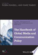 The handbook of global media and communication policy / edited by Robin Mansell and Marc Raboy.