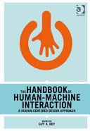 The handbook of human-machine interaction : a human-centered design approach / edited by Guy A. Boy.