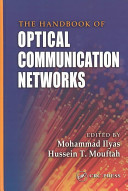 The handbook of optical communication networks / edited by Mohammad Ilyas, Hussein T. Mouftah.