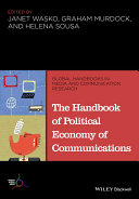 The handbook of political economy of communications / edited by Janet Wasko, Graham Murdock and Helena Sousa.