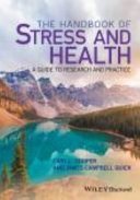 The handbook of stress and health a guide to research and practice / edited by Cary L. Cooper and James Campbell Quick.