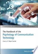 The handbook of the psychology of communication technology / edited by S. Shyam Sundar.