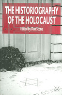 The historiography of the Holocaust / edited by Dan Stone.