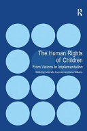 The human rights of children : from visions to implementation / edited by Antonella Invernizzi, Jane Williams.