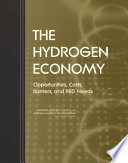 The hydrogen economy : opportunities, costs, barriers, and R&D needs / Committee on Alternatives and Strategies for Future Hydrogen Production and Use, Board on Energy and Environmental Systems, Division on Engineering and Physical Sciences, National Research Council and National Academy of Engineering of the National Academies.