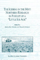 The iceberg in the mist : northern research in pursuit of a "Little Ice Age" / edited by Astrid E.J. Ogilvie and Trausti Jonsson.
