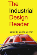 The industrial design reader / edited by Carma Gorman.