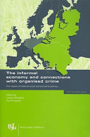 The informal economy and connections with organised crime : the impact of national social and economic policies / Joanna Shapland, Paul Ponsaers (eds.).