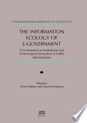 The information ecology of e-government : e-government as institutional and technological innovation in public administration / edited by Victor Bekkers and Vincent Homburg.