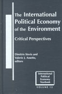 The international political economy of the environoment : critical perspectives / edited by Dimitris Stevis, Valerie Assetto.