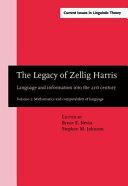 The legacy of Zellig Harris : language and information into the 21st century / edited by Bruce E. Nevin.