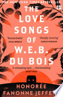 The love songs of W.E.B. Du Bois Honorée Fanonne Jeffers.