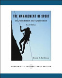 The management of sport : its foundation and application / Bonnie L. Parkhouse, editor.