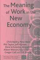 The meaning of work in the new economy / Chris Baldry ... [et al.].