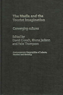 The media and the tourist imagination : converging cultures / edited by David Crouch, Rhona Jackson and Felix Thompson.