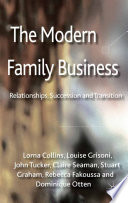 The modern family business relationships, succession and transition / Lorna Collins ... [et al.].