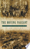 The moving pageant : a literary sourcebook on London street life, 1700-1914 / [compiled by] Rick Allen.