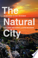 The natural city : re-envisioning the built environment / edited by Ingrid Leman Stefanovic and Stephen Bede Scharper.