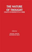 The nature of thought : essays in honor of D.O. Hebb / edited by Peter W. Jusczyk [and] Raymond M. Klein.