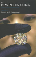 The new rich in China : future rulers, present lives / edited by David S.G. Goodman.