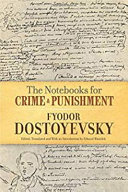 The notebooks for 'Crime and Punishment' / Fyodor Dostoevsky ; edited by Edward Wasiolek.