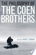 The philosophy of the Coen brothers / edited by Mark T. Conard.