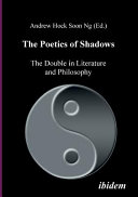 The poetics of shadows : the double in literature and philosophy / Andrew Hock Soon Ng (ed.).