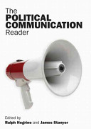 The political communication reader / edited by Ralph Negrine and James Stanyer.