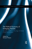 The political economy of emerging markets : varieties of BRICS in the age of global crises and austerity / edited by Richard Westra.
