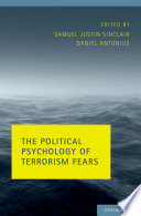 The political psychology of terrorism fears edited by Samuel Justin Sinclair and Daniel Antonius.