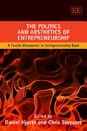 The politics and aesthetics of entrepreneurship / edited by Daniel Hjorth and Chris Steyaert.