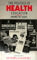 The politics of health education : raising the issues / edited by Sue Rodmell & Alison Watt.