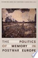 The politics of memory in postwar Europe / Richard Ned Lebow, Wulf Kansteiner, and Claudio Fogu, editors.