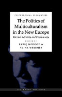 The politics of multiculturalism in the new Europe : racism, identity, and community / edited by Tariq Modood and Pnina Werbner.