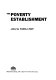 The poverty establishment / edited by Pamela Roby.