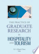 The practice of graduate research in hospitality and tourism / K.S. (Kaye) Chon, editor.