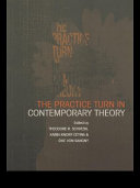 The practice turn in contemporary theory edited by Theodore R. Schatzki, Karin Knorr Cetina, and Eike von Savigny.