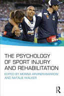 The psychology of sport injury and rehabilitation / edited by Monna Arvinen-Barrow and Natalie Walker.