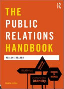 The public relations handbook / [edited by] Alison Theaker.