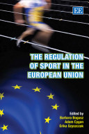 The regulation of sport in the European Union / editors, Barbara Bogusz, Adam Cygan, Erika Szyszczak.