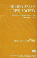 The revival of civil society : global and comparative perspectives / edited by Michael G. Schechter.