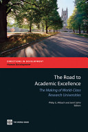 The road to academic excellence : the making of world-class research universities / Philip G. Altbach and Jamil Salmi, editors.