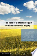 The role of biotechnology in a sustainable food supply / edited by Jennie Popp... [et al.].