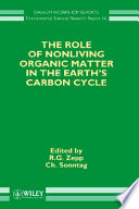 The role of nonliving organic matter in the earth's carbon cycle : report of the Dahlem Workshop on the Role of Nonliving Organic Matter in the Earth's Carbon Cycle, Berlin 1993, September 12-17 / edited by R. G. Zepp and Ch. Sonntag.