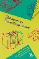 The sciences good study guide / Andrew Northedge ... [et al.].