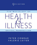 The sociology of health & illness : critical perspectives / [edited by] Peter Conrad, Valerie Leiter.
