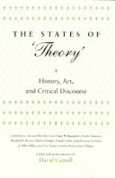 The states of "theory" : history, art, and critical discourse / edited and with an introduction by David Carroll.