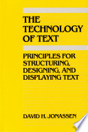 The technology of text : principles for structuring, designing, and displaying text / David H. Jonassen, editor.