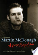 The theatre of Martin McDonagh : a world of savage stories / edited by Lilian Chambers and Eamonn Jordan.